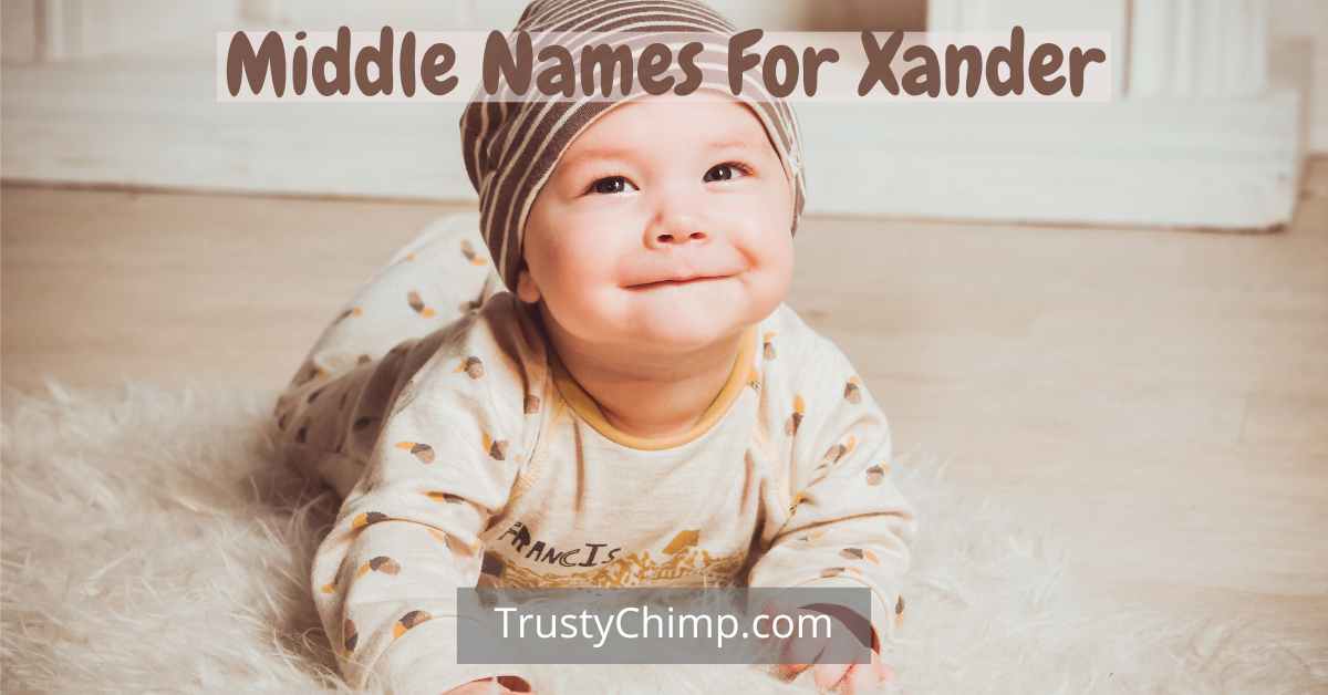 1,000+ Best Middle Names For Xander 2024 - TrustyChimp